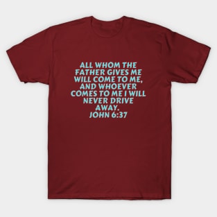 Bible Verse John 6:37 T-Shirt